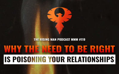 MMM 119 – Why The Need To Be Right Is Poisoning Your Relationships