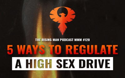 MMM 120 – 5 Ways To Regulate A High Sex Drive