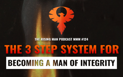 MMM 124 – The 3 Step System For Becoming A Man Of Integrity