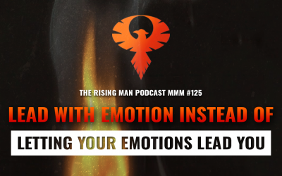 MMM 125 – Lead With Emotion Instead Of Letting Your Emotions Lead You