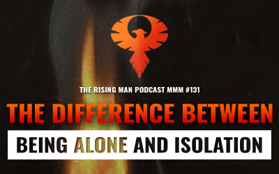 MMM 131 – The Difference Between Being Alone and Isolation