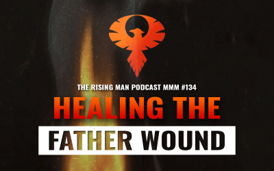 MMM 134 – Healing The Father Wound