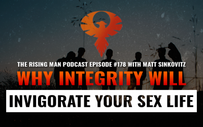 RMP 178 – Why Integrity Will Invigorate Your Sex Life with Matt Sinkovitz