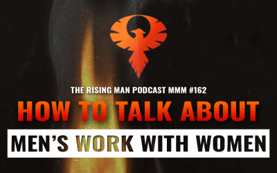 MMM 162 – How To Talk About Men’s Work With Women (Pt.2)