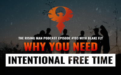 RMP 193 – Why You Need Intentional Free Time with Blake Fly