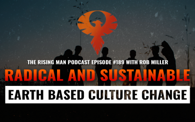 RMP 189 – Radical and Sustainable Earth Based Culture Change with Rob Miller