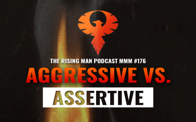 MMM 176 – Aggressive vs. Assertive