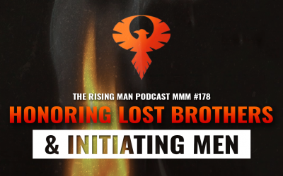 MMM 178 – Honoring Lost Brothers & Initiating Men