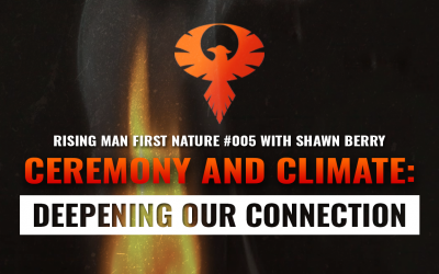 First Nature 005 – Ceremony & Climate: Deepening Our Natural Connections