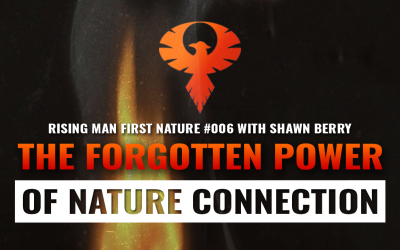 First Nature 006 – The Forgotten Power of Nature Connection