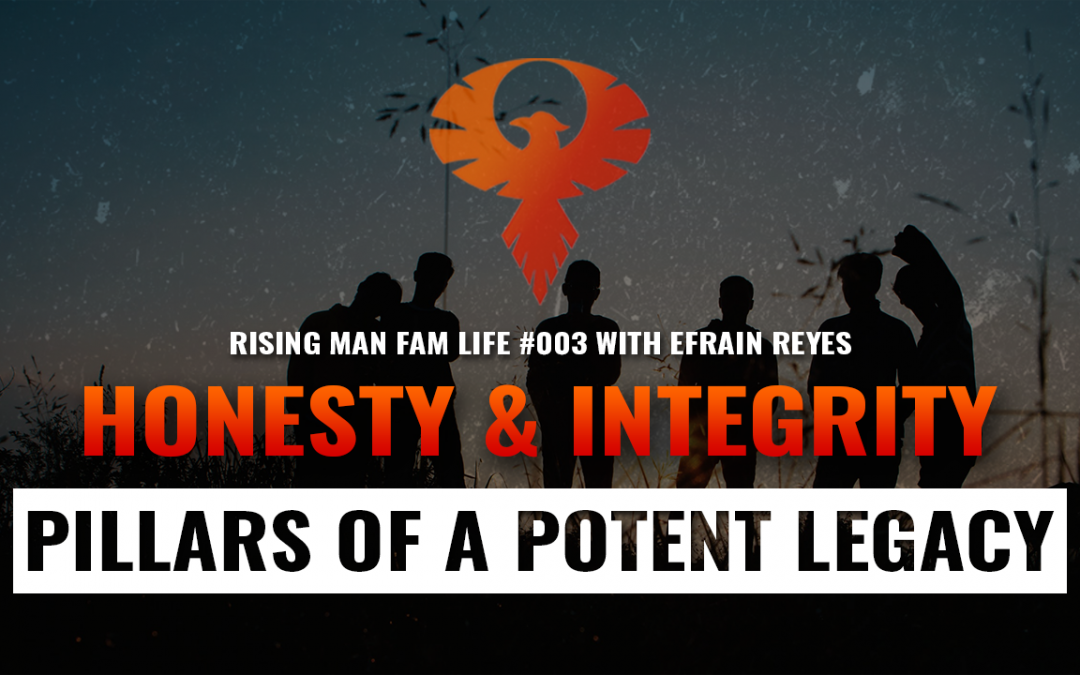 Honesty & Integrity: Pillars of A Potent Legacy with Efrain Reyes