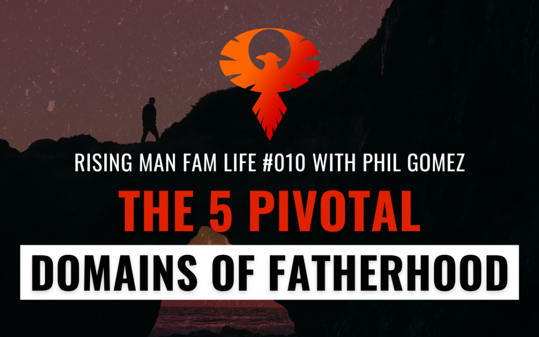 The 5 Pivotal Domains of Fatherhood