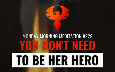 You Don’t Need To Be Her Hero