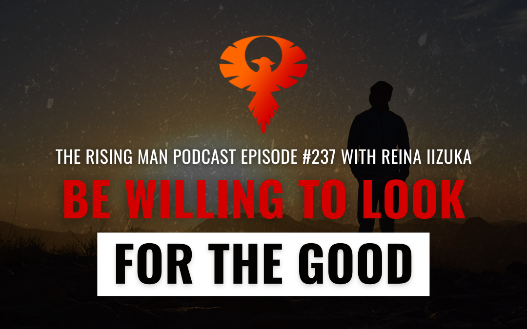 Be Willing To Look For The Good with Reina Iizuka