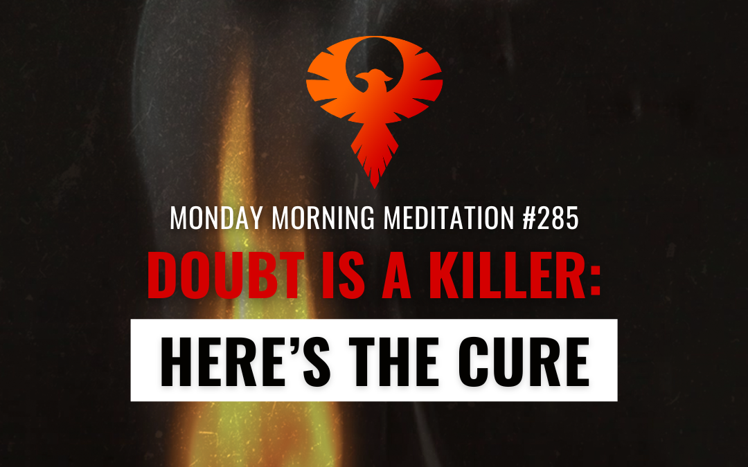 Doubt Is A Killer: Here’s The Cure