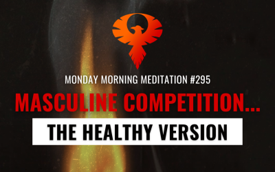 Masculine Competition…The Healthy Version